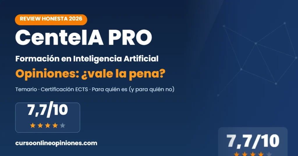 Opiniones CenteIA PRO 2026: review de la formación en inteligencia artificial, 7,7 sobre 10
